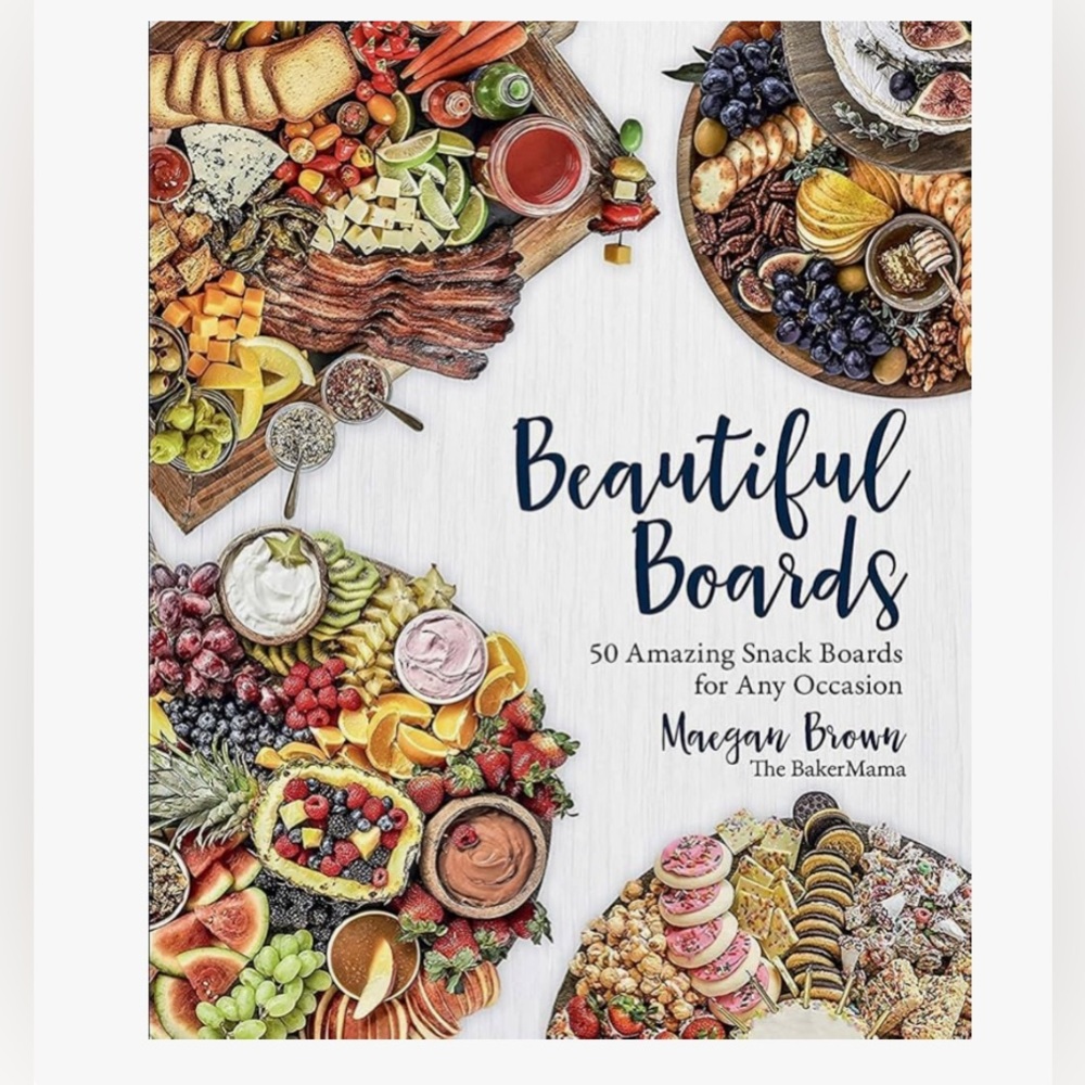 Beautiful Boards Cookbook by Maegan Brown